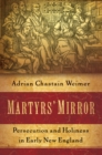 Martyrs' Mirror : Persecution and Holiness in Early New England - eBook