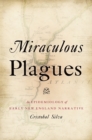 Miraculous Plagues : An Epidemiology of Early New England Narrative - eBook