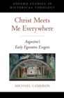 Christ Meets Me Everywhere : Augustine's Early Figurative Exegesis - eBook