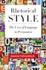 Rhetorical Style : The Uses of Language in Persuasion - eBook