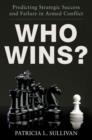 Who Wins? : Predicting Strategic Success and Failure in Armed Conflict - Book