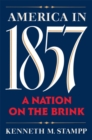 America in 1857 : A Nation on the Brink - eBook