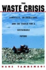 The Waste Crisis : Landfills, Incinerators, and the Search for a Sustainable Future - eBook