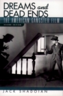 Dreams and Dead Ends : The American Gangster Film - Jack Shadoian