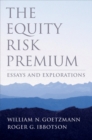 The Equity Risk Premium : Essays and Explorations - William N. Goetzmann
