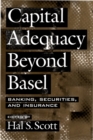 Capital Adequacy beyond Basel : Banking, Securities, and Insurance - Hal S. Scott