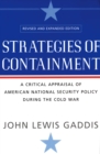 Strategies of Containment : A Critical Appraisal of American National Security Policy during the Cold War - eBook