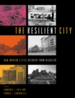 The Resilient City : How Modern Cities Recover from Disaster - eBook