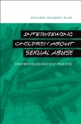 Interviewing Children about Sexual Abuse : Controversies and Best Practice - eBook
