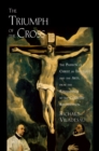 The Triumph of the Cross : The Passion of Christ in Theology and the Arts from the Renaissance to the Counter-Reformation - eBook
