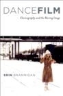 Dancefilm : Choreography and the Moving Image - Erin Brannigan