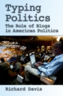 Typing Politics : The Role of Blogs in American Politics - eBook