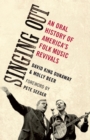 Singing Out : An Oral History of America's Folk Music Revivals - David King Dunaway