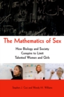 The Mathematics of Sex : How Biology and Society Conspire to Limit Talented Women and Girls - eBook
