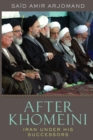 After Khomeini : Iran Under His Successors - Book