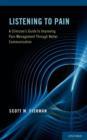 Listening to Pain : A Clinician's Guide to Improving Pain Management Through Better Communication - Book