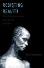 Resisting Reality : Social Construction and Social Critique - eBook