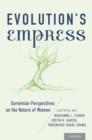 Evolution's Empress : Darwinian Perspectives on the Nature of Women - Book
