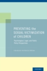 Preventing the Sexual Victimization of Children : Psychological, Legal, and Public Policy Perspectives - eBook