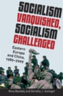 Socialism Vanquished, Socialism Challenged : Eastern Europe and China, 1989-2009 - eBook