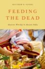 Feeding the Dead : Ancestor Worship in Ancient India - Book