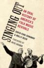 Singing Out : An Oral History of America's Folk Music Revivals - Book