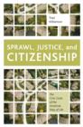 Sprawl, Justice, and Citizenship : The Civic Costs of the American Way of Life - Book