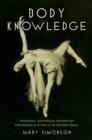 Body Knowledge : Performance, Intermediality, and American Entertainment at the Turn of the Twentieth Century - Book