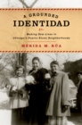 A Grounded Identidad : Making New Lives in Chicago's Puerto Rican Neighborhoods - Merida M. Rua