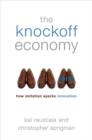 The Knockoff Economy : How Imitation Sparks Innovation - Kal Raustiala