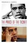 The Price of the Ticket : Barack Obama and the Rise and Decline of Black Politics - eBook