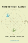 Where the Conflict Really Lies : Science, Religion, and Naturalism - eBook