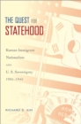 The Quest for Statehood : Korean Immigrant Nationalism and U.S. Sovereignty, 1905-1945 - eBook