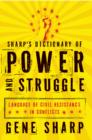 Sharp's Dictionary of Power and Struggle : Language of Civil Resistance in Conflicts - eBook