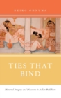 Ties That Bind : Maternal Imagery and Discourse in Indian Buddhism - Book