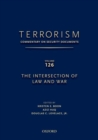 TERRORISM: COMMENTARY ON SECURITY DOCUMENTS VOLUME 126 : The Intersection of Law and War - Book