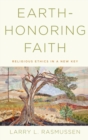 Earth-honoring Faith : Religious Ethics in a New Key - Book
