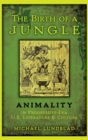 The Birth of a Jungle : Animality in Progressive-Era U.S. Literature and Culture - Book