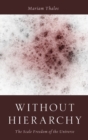 Without Hierarchies : The Scale Freedom of the Universe - Book