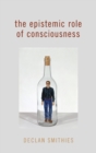 The Epistemic Role of Consciousness - Book