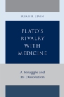 Plato's Rivalry with Medicine : A Struggle and Its Dissolution - eBook