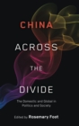 China Across the Divide : The Domestic and Global in Politics and Society - Book