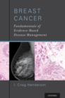 Breast Cancer : Fundamentals of Evidence-Based Disease Management - Book