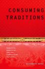Consuming Traditions : Modernity, Modernism, and the Commodified Authentic - Book