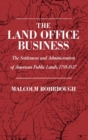 The Land Office Business : The Settlement and Administration of American Public Lands, 1789-1837 - eBook