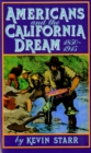 Americans and the California Dream, 1850-1915 - Kevin Starr