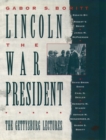 Lincoln, the War President : The Gettysburg Lectures - Gabor S. Boritt