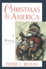Christmas in America : A History - Penne L. Restad