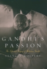 Gandhi's Passion : The Life and Legacy of Mahatma Gandhi - Stanley Wolpert