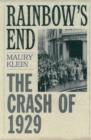 Rainbow's End : The Crash of 1929 - Maury Klein